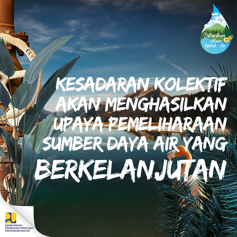Kesadaran Kolektif akan Menghasilkan Upaya Pemeliharaan Sumber Daya Air yang Berkelanjutan